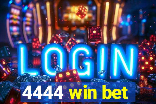 4444 win bet